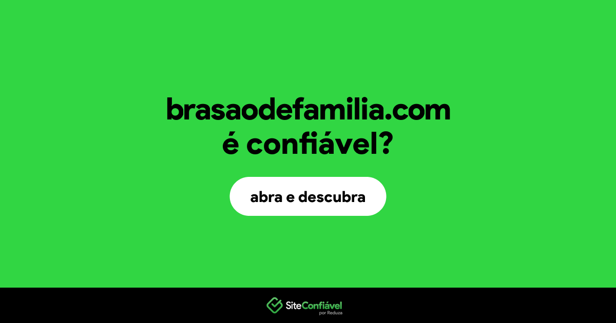 O site brasaodefamilia.com é confiável?