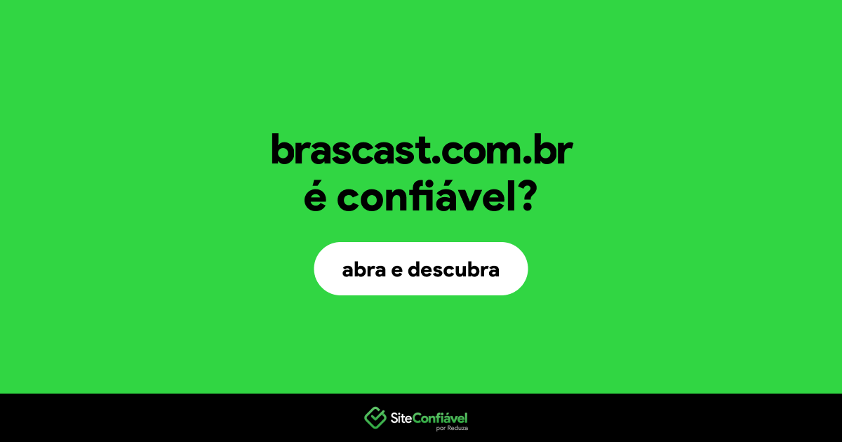 O site brascast.com.br é confiável?