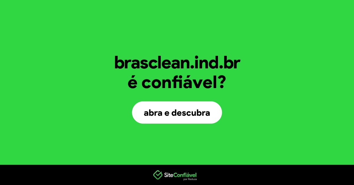 O site brasclean.ind.br é confiável?
