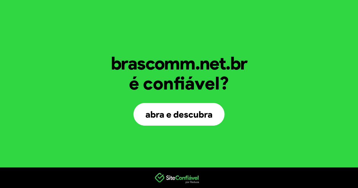 O site brascomm.net.br é confiável?