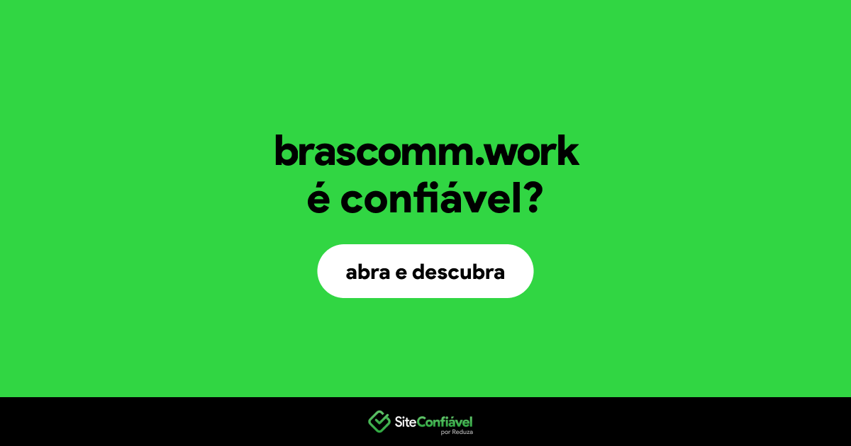 O site brascomm.work é confiável?