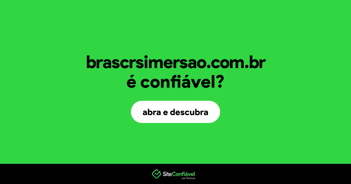 O site brascrsimersao.com.br é confiável?