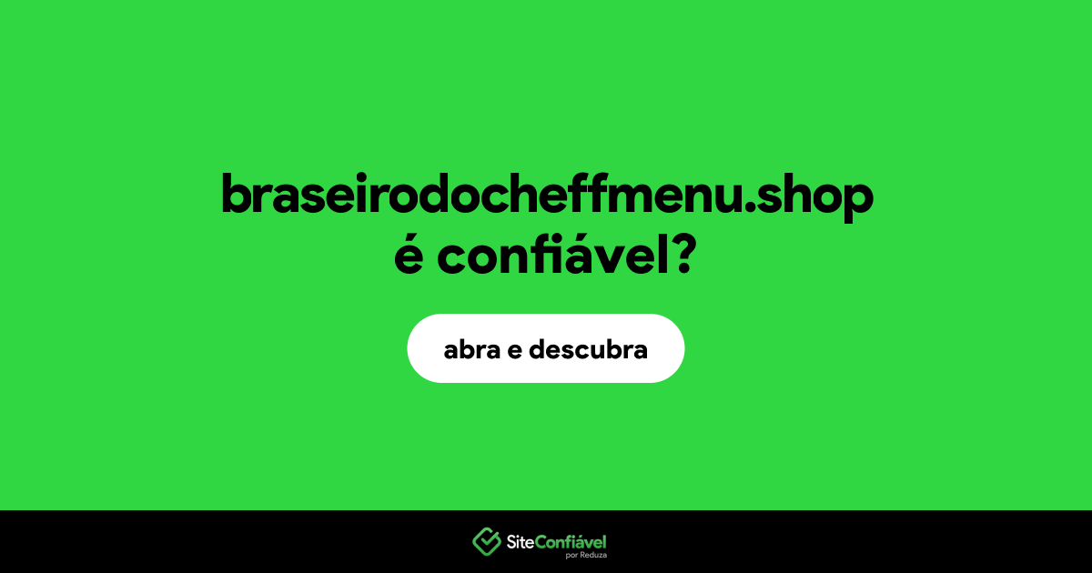 O site braseirodocheffmenu.shop é confiável?