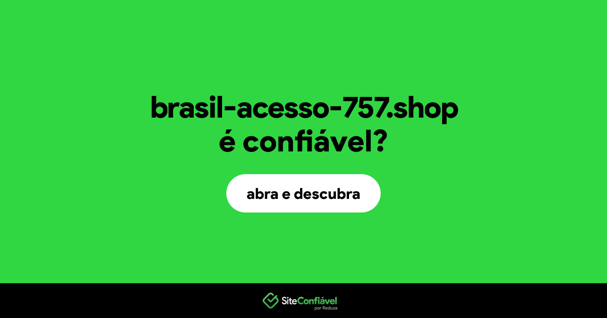 O site brasil-acesso-757.shop é confiável?
