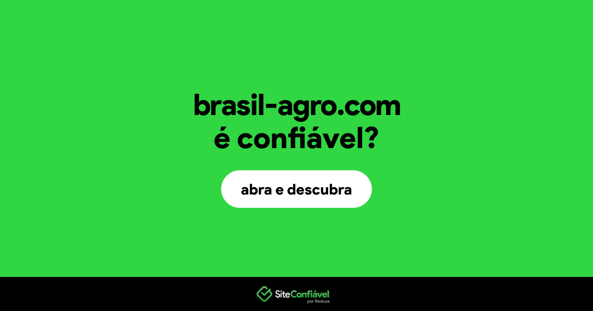 O site brasil-agro.com é confiável?