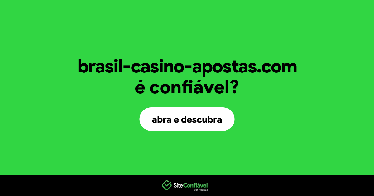 O site brasil-casino-apostas.com é confiável?