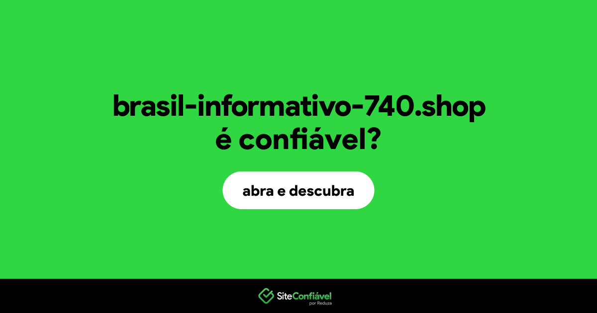 O site brasil-informativo-740.shop é confiável?