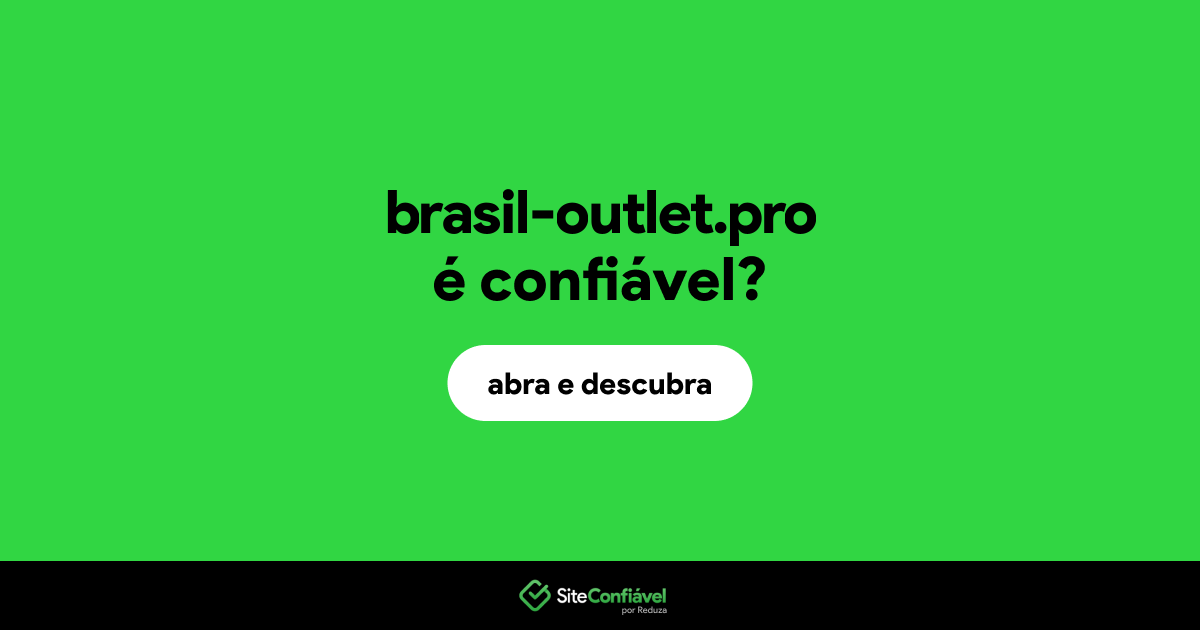 O site brasil-outlet.pro é confiável?