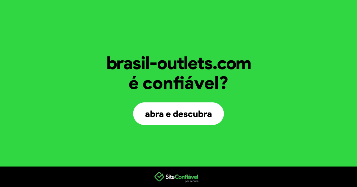 O site brasil-outlets.com é confiável?