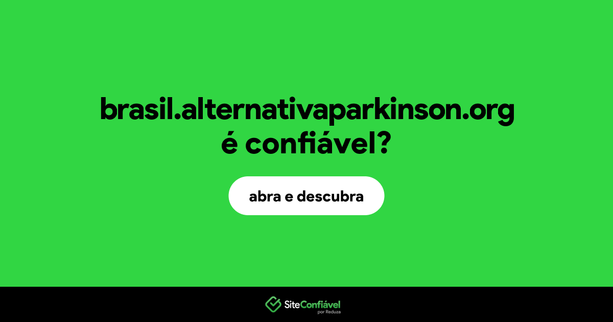 O site brasil.alternativaparkinson.org é confiável?