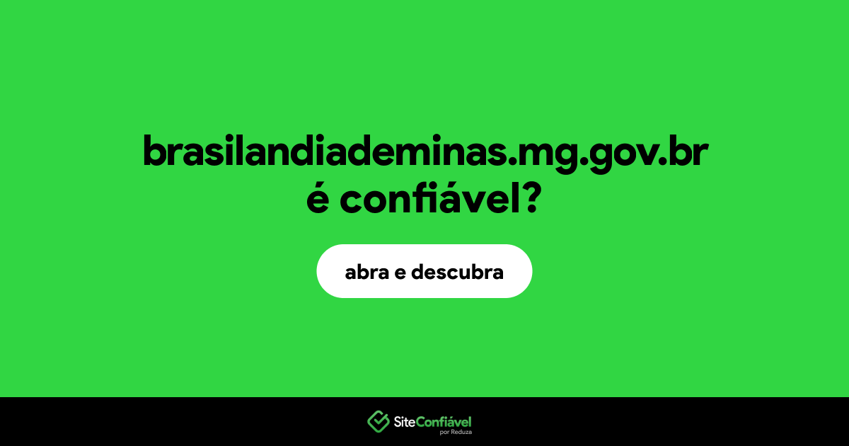 O site brasilandiademinas.mg.gov.br é confiável?