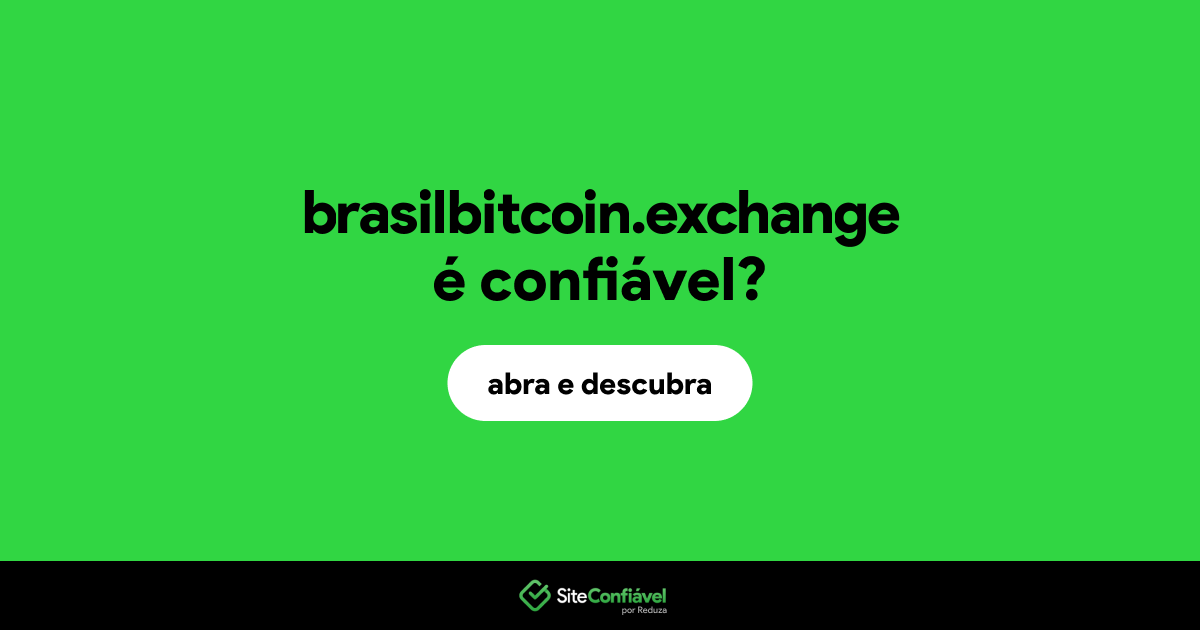 O site brasilbitcoin.exchange é confiável?