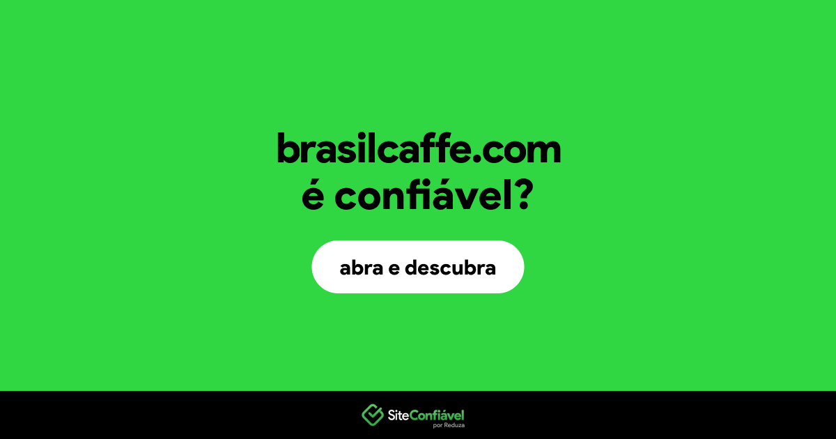 O site brasilcaffe.com é confiável?
