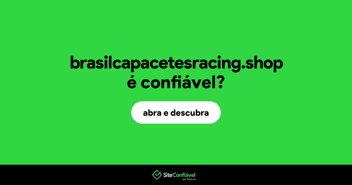 O site brasilcapacetesracing.shop é confiável?