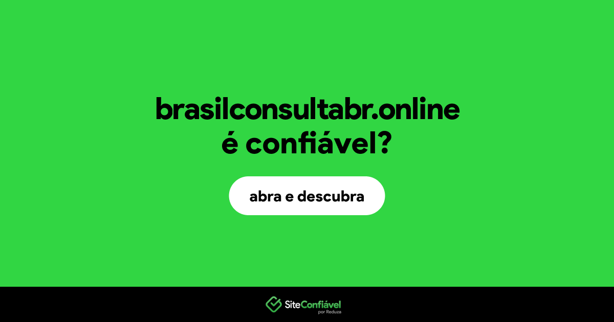 O site brasilconsultabr.online é confiável?