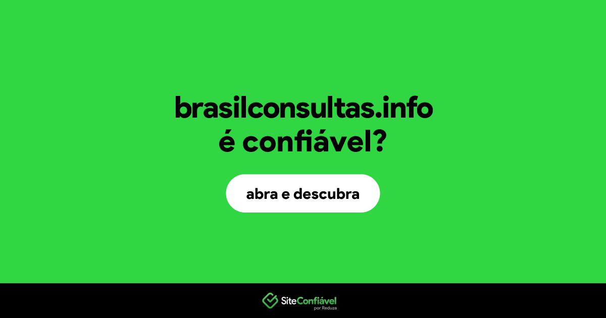 O site brasilconsultas.info é confiável?