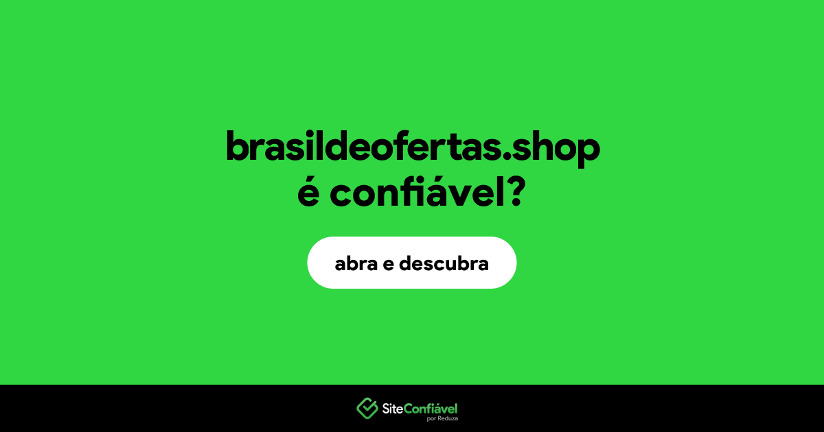 O site brasildeofertas.shop é confiável?