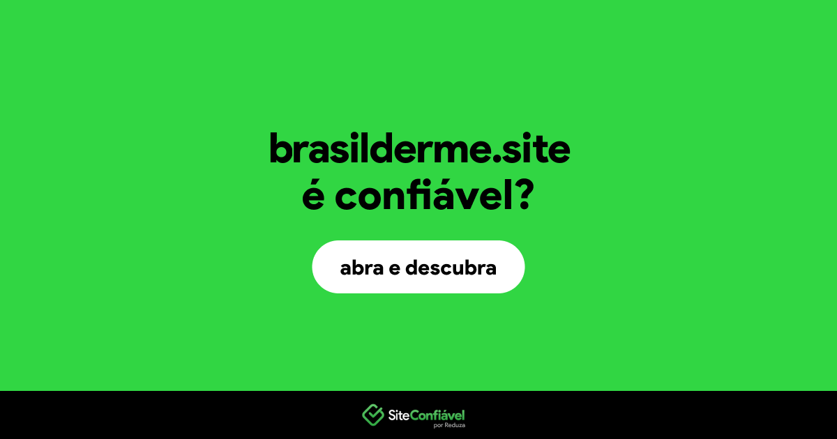 O site brasilderme.site é confiável?
