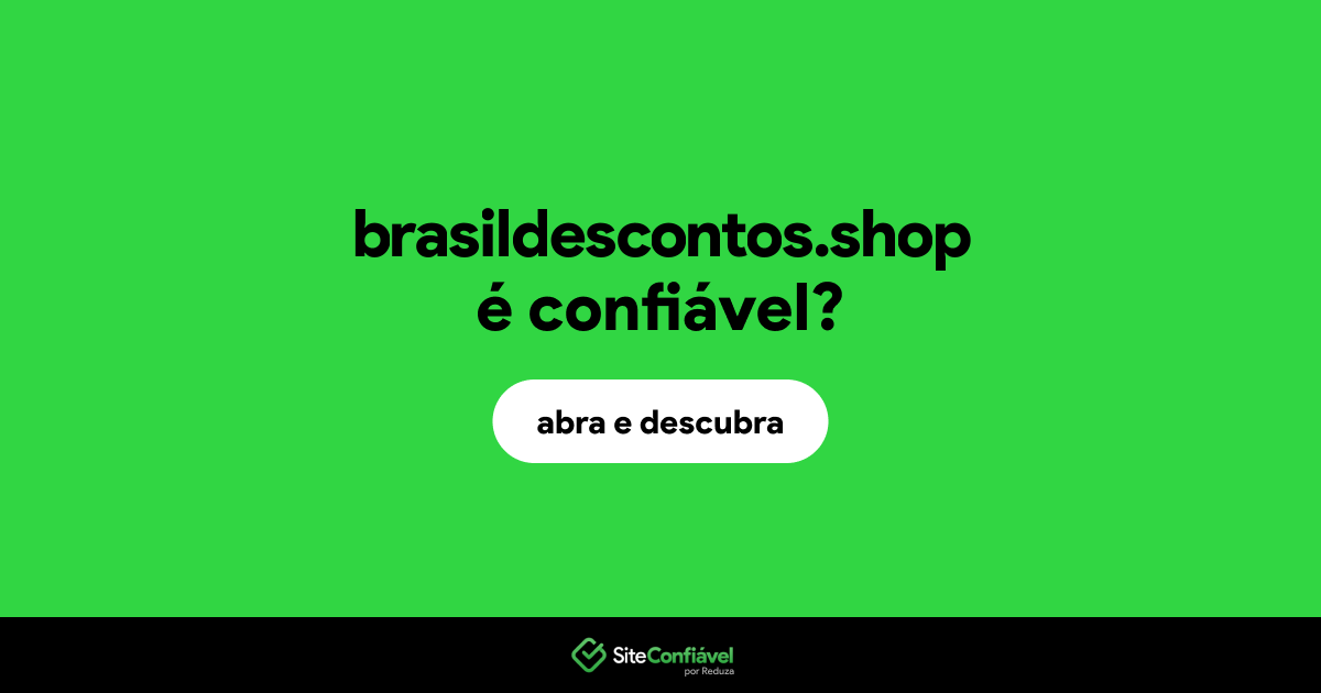 O site brasildescontos.shop é confiável?
