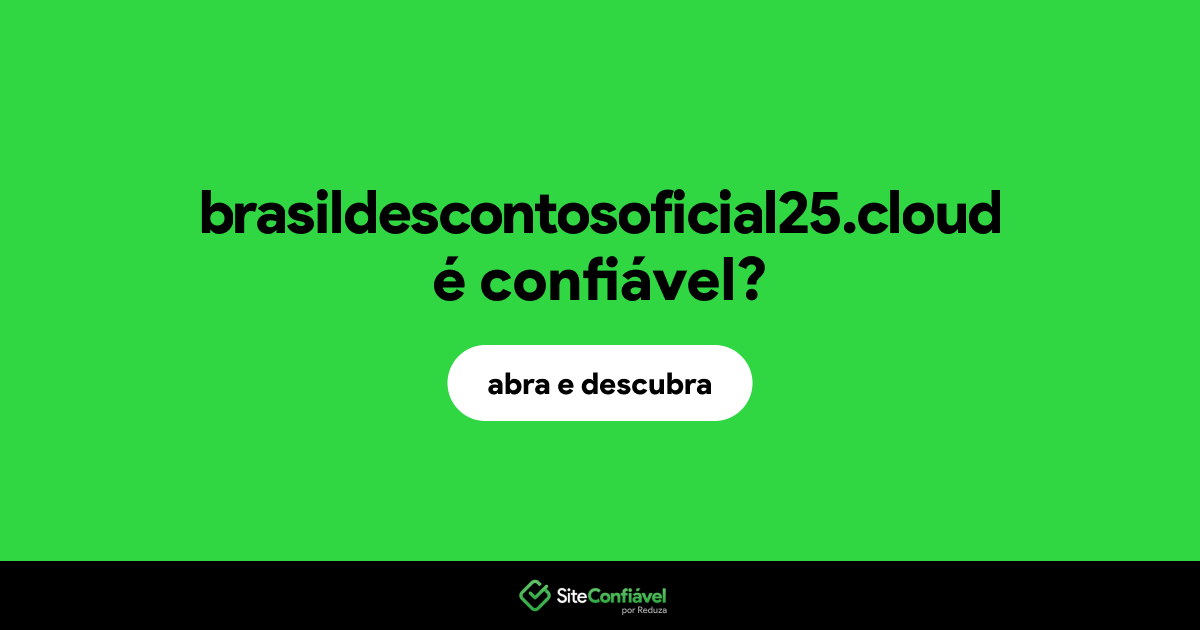 O site brasildescontosoficial25.cloud é confiável?