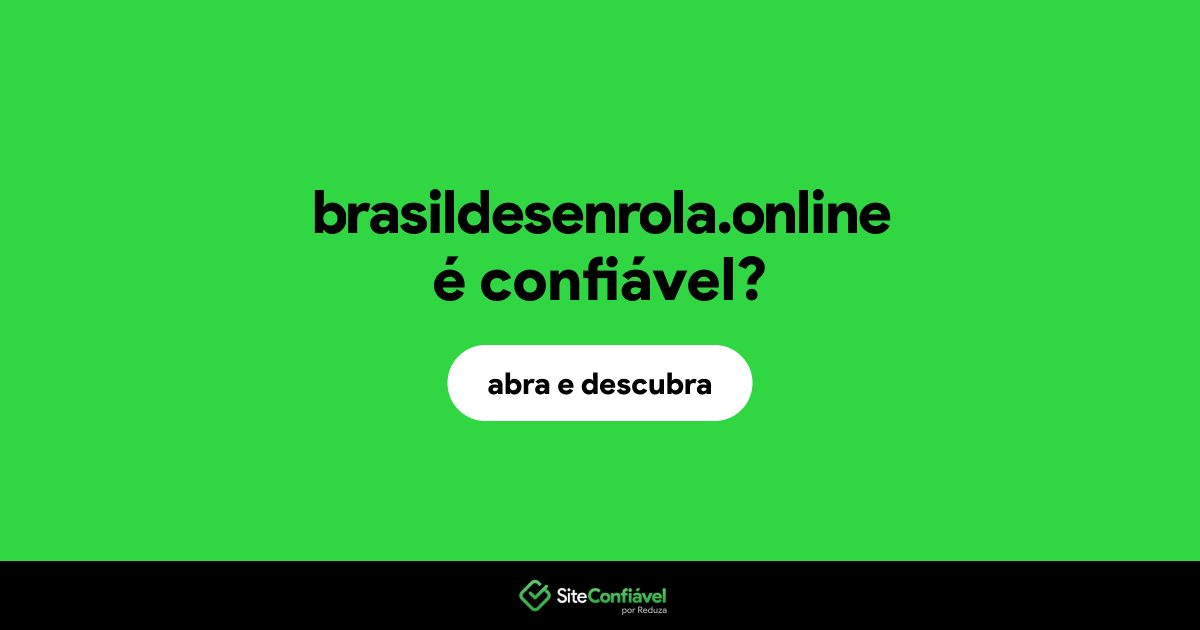 O site brasildesenrola.online é confiável?