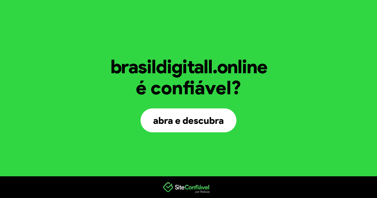 O site brasildigitall.online é confiável?