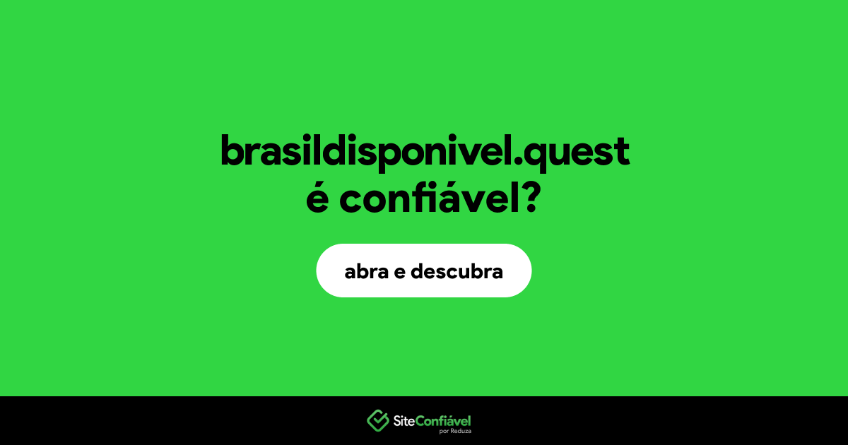 O site brasildisponivel.quest é confiável?