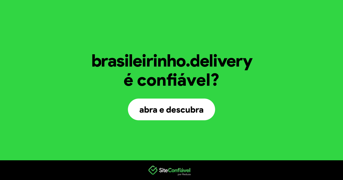 O site brasileirinho.delivery é confiável?