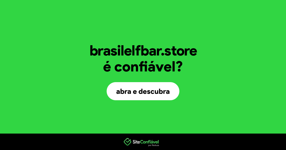 O site brasilelfbar.store é confiável?