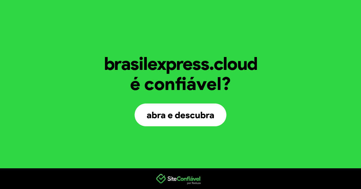 O site brasilexpress.cloud é confiável?