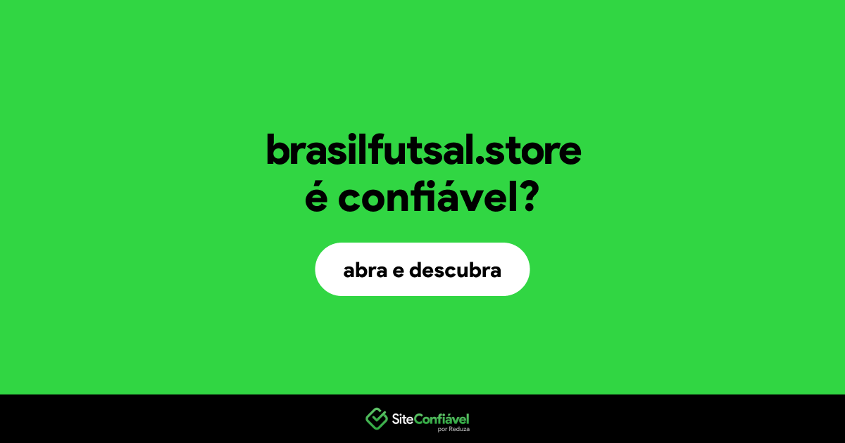 O site brasilfutsal.store é confiável?