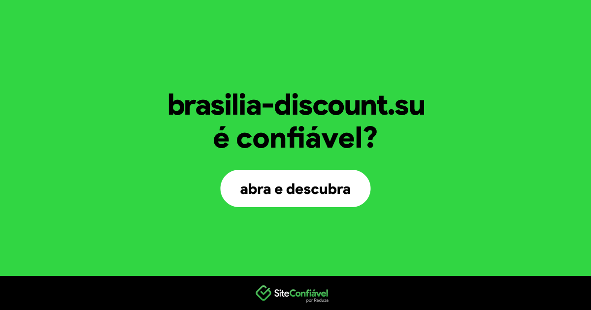 O site brasilia-discount.su é confiável?