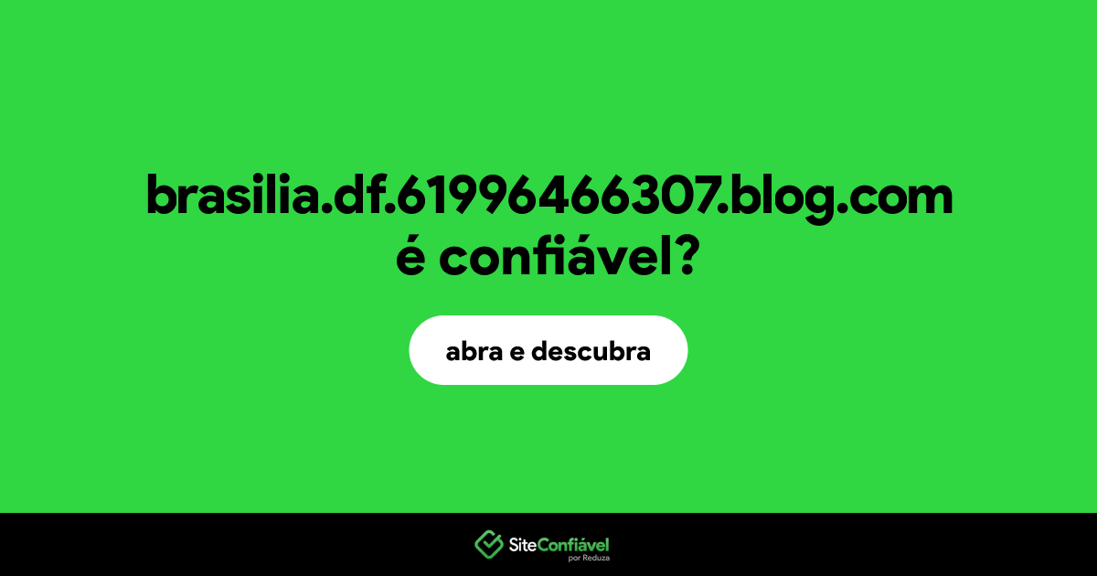 O site brasilia.df.61996466307.blog.com é confiável?