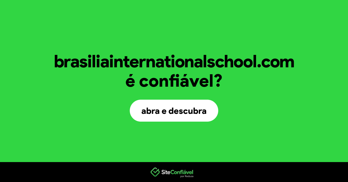 O site brasiliainternationalschool.com é confiável?