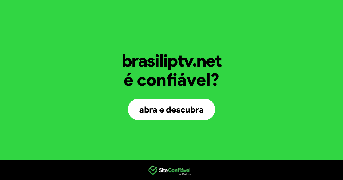O site brasiliptv.net é confiável?
