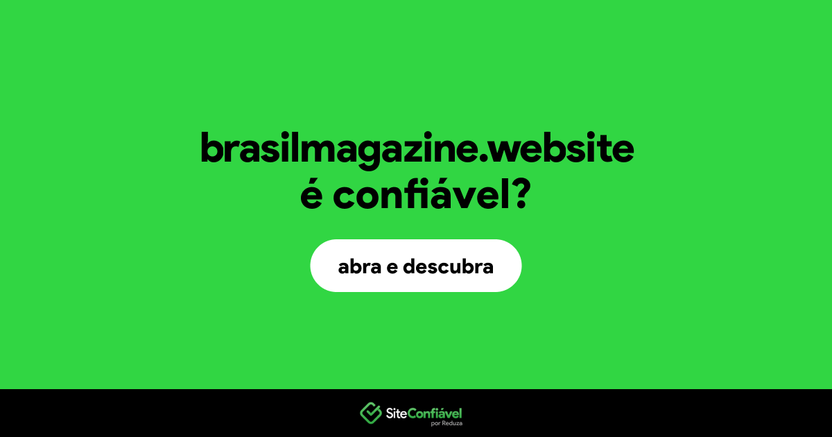 O site brasilmagazine.website é confiável?