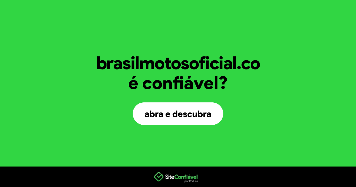 O site brasilmotosoficial.co é confiável?