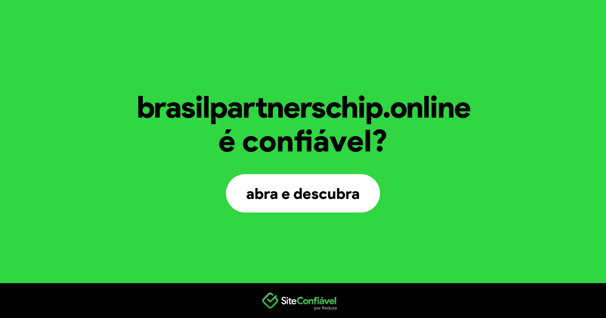 O site brasilpartnerschip.online é confiável?