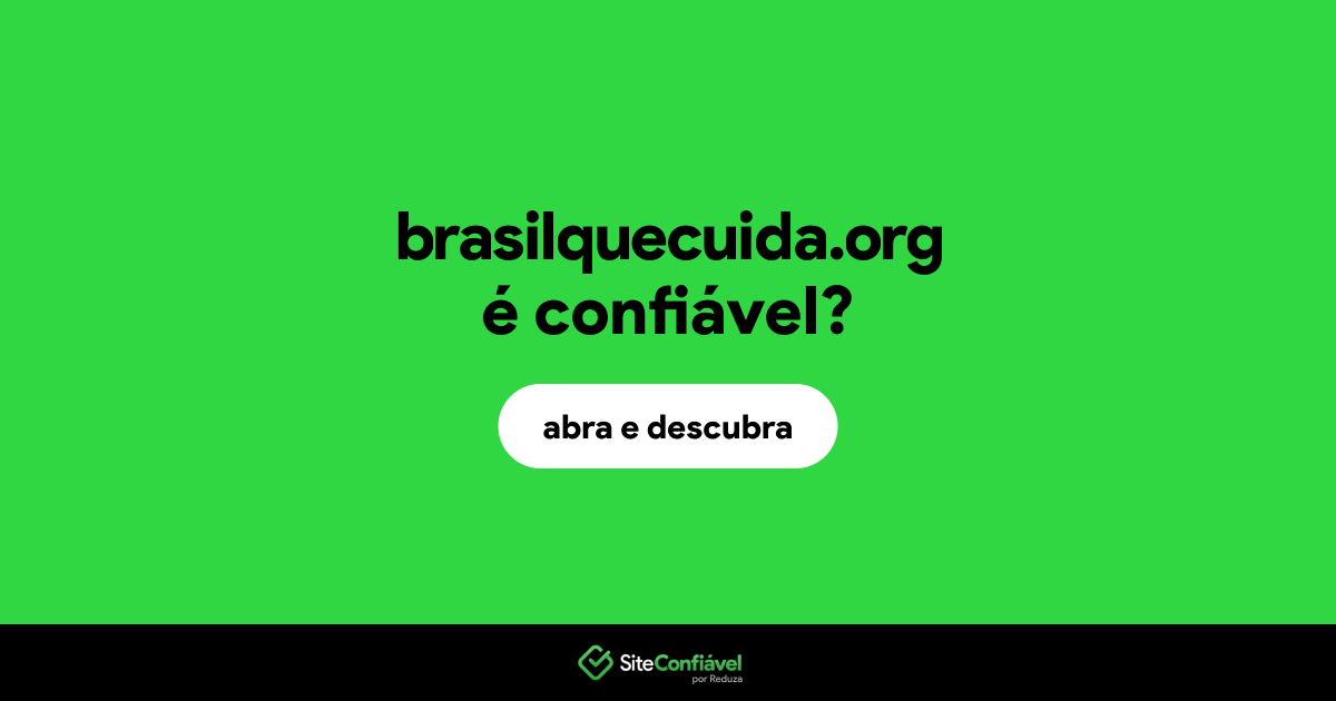 O site brasilquecuida.org é confiável?