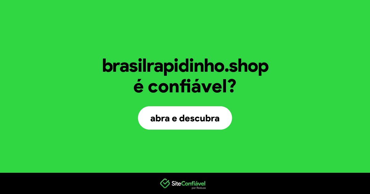O site brasilrapidinho.shop é confiável?
