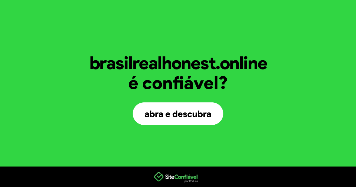 O site brasilrealhonest.online é confiável?