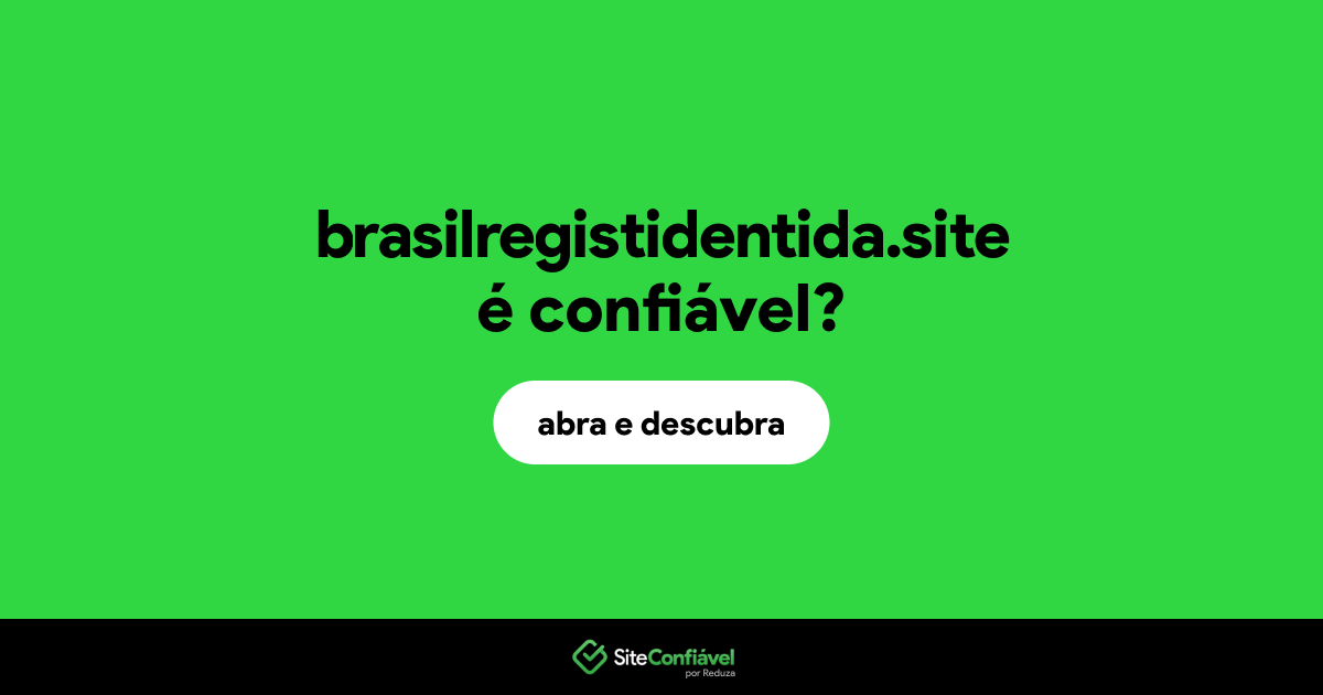 O site brasilregistidentida.site é confiável?