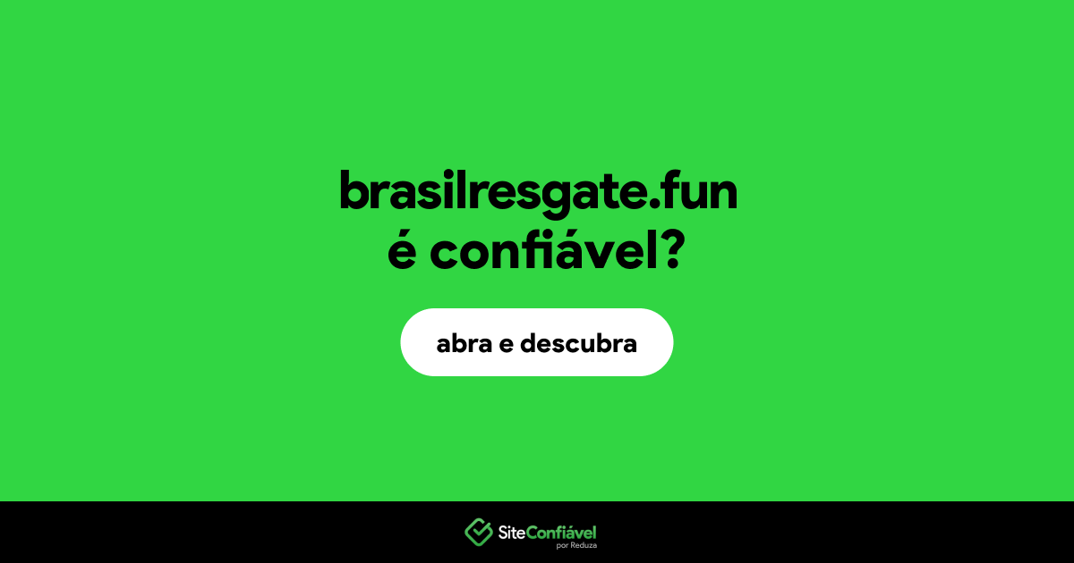 O site brasilresgate.fun é confiável?