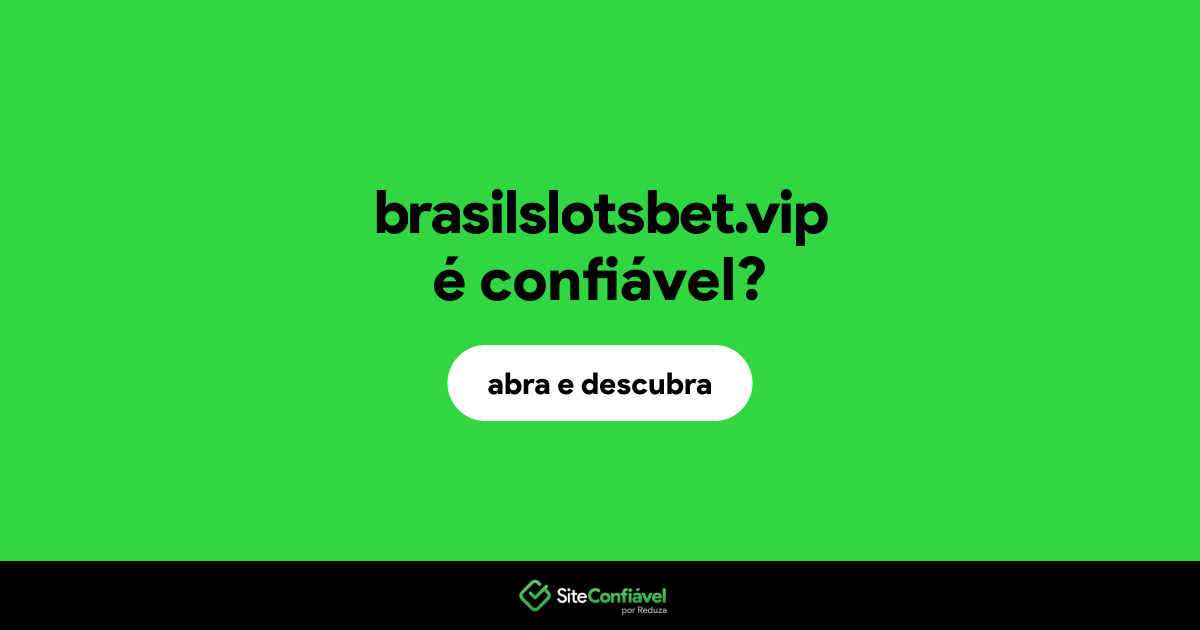 O site brasilslotsbet.vip é confiável?