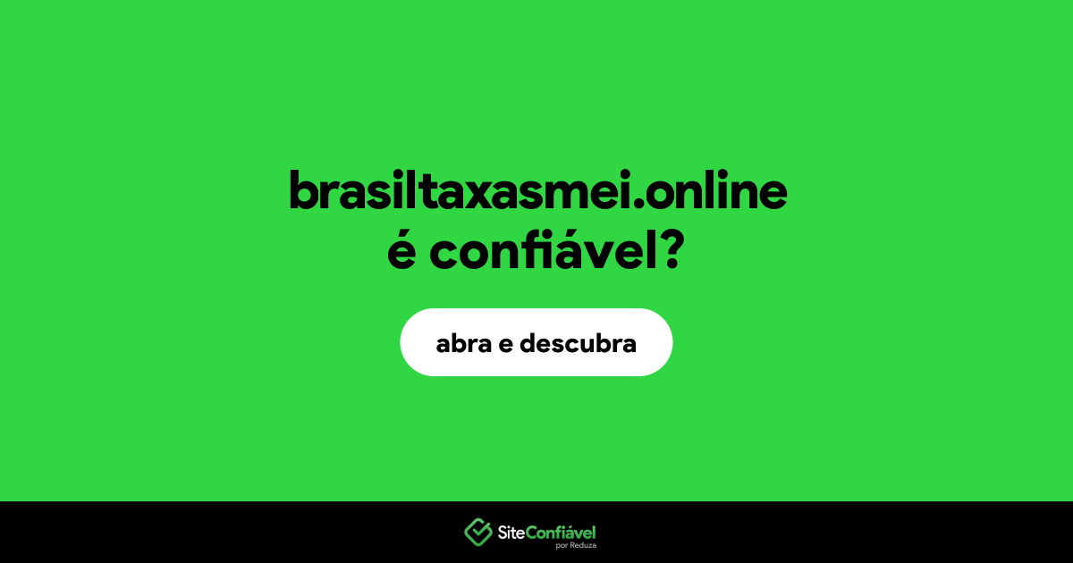 O site brasiltaxasmei.online é confiável?