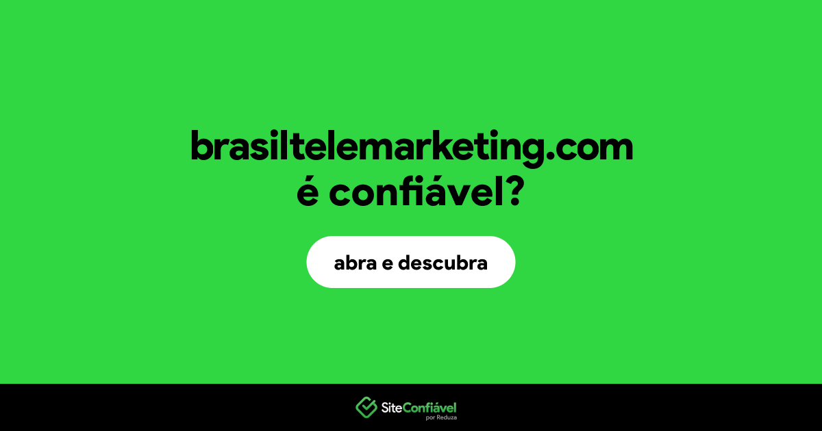 O site brasiltelemarketing.com é confiável?