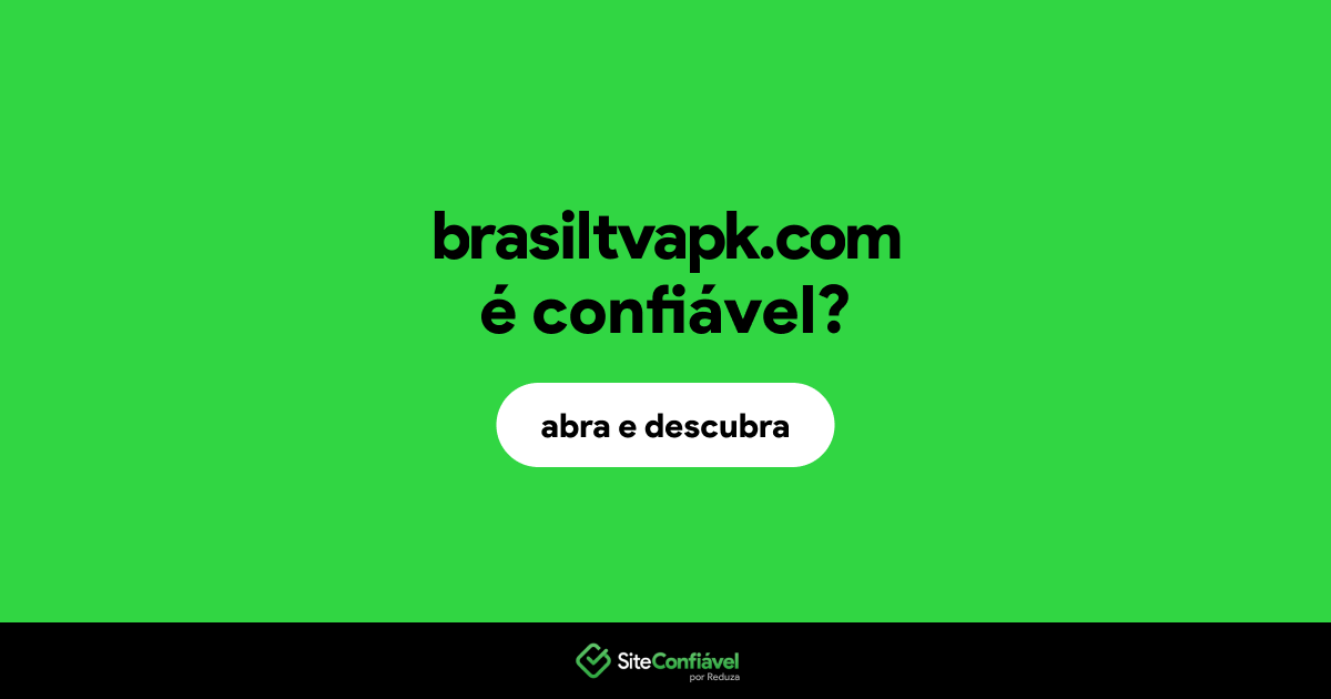 O site brasiltvapk.com é confiável?