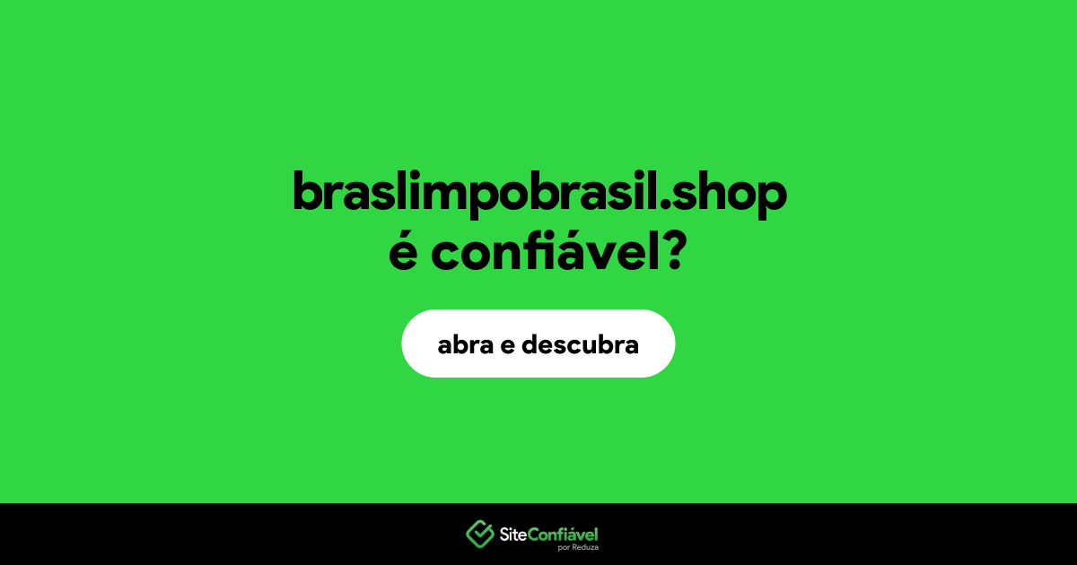 O site braslimpobrasil.shop é confiável?
