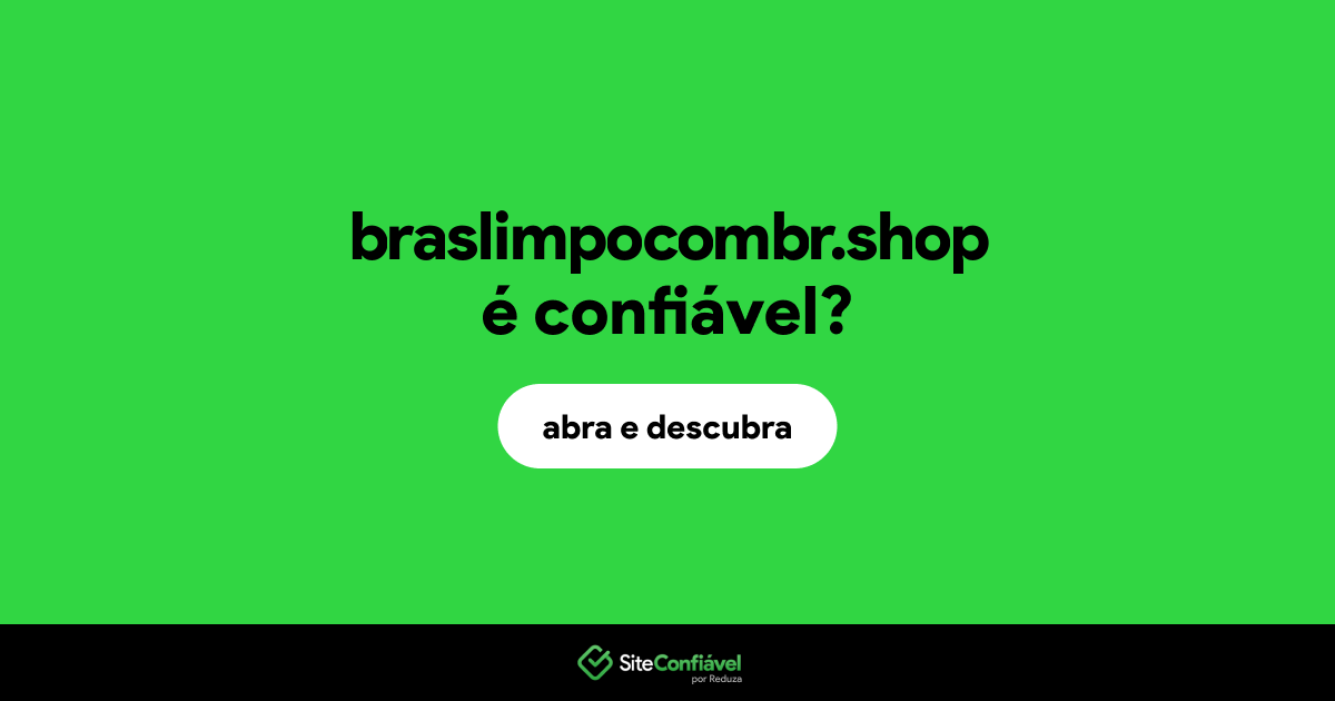 O site braslimpocombr.shop é confiável?