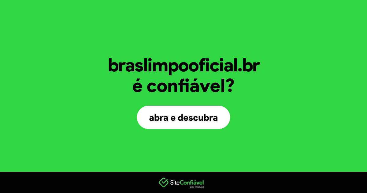 O site braslimpooficial.br é confiável?